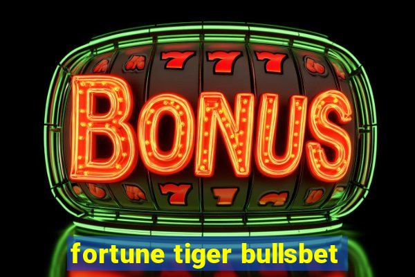 fortune tiger bullsbet